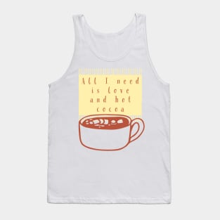 All I Need Is Love And Hot Cocoa Tank Top